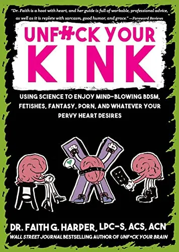 Faith G Harper Couples Unfuck Your Kink Using Science to Enjoy MindBlowing BDSM Fetishes Fantasy Porn and Whatever Your Pervy Heart Desires